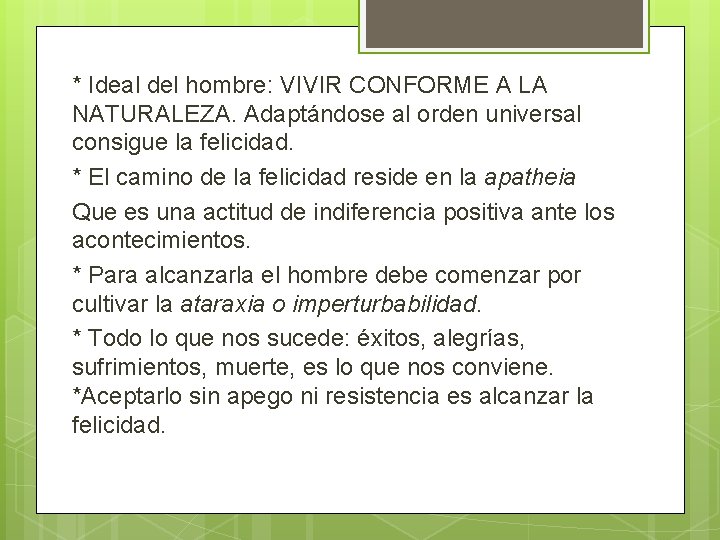 * Ideal del hombre: VIVIR CONFORME A LA NATURALEZA. Adaptándose al orden universal consigue