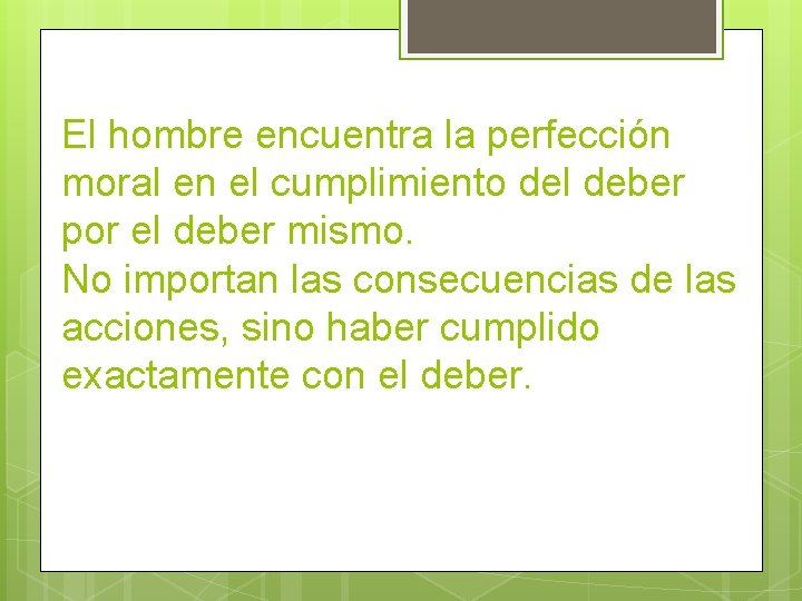 El hombre encuentra la perfección moral en el cumplimiento del deber por el deber