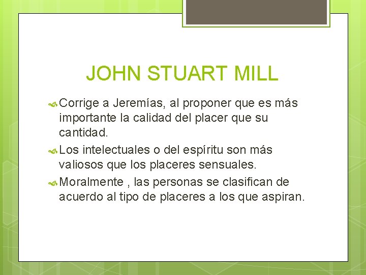 JOHN STUART MILL Corrige a Jeremías, al proponer que es más importante la calidad