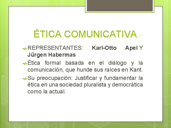 ÉTICA COMUNICATIVA REPRESENTANTES: Karl-Otto Apel Y Jürgen Habermas Ética formal basada en el diálogo