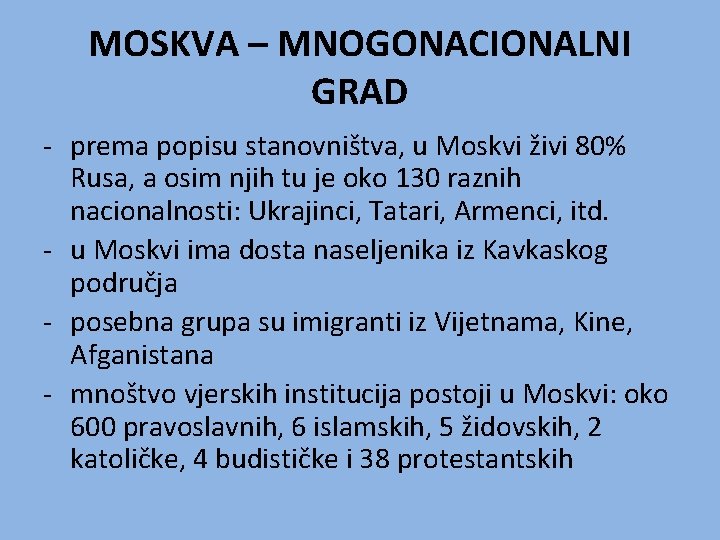 MOSKVA – MNOGONACIONALNI GRAD - prema popisu stanovništva, u Moskvi živi 80% Rusa, a