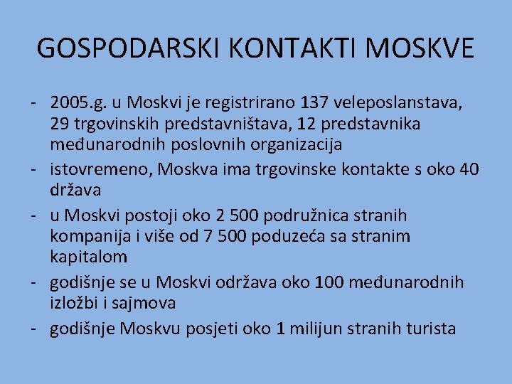GOSPODARSKI KONTAKTI MOSKVE - 2005. g. u Moskvi je registrirano 137 veleposlanstava, 29 trgovinskih