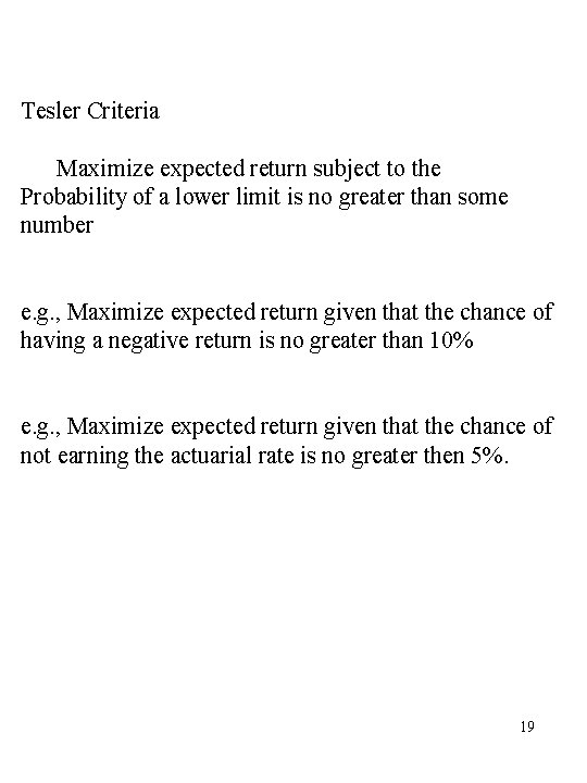 Tesler Criteria Maximize expected return subject to the Probability of a lower limit is