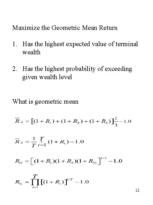 Maximize the Geometric Mean Return 1. Has the highest expected value of terminal wealth
