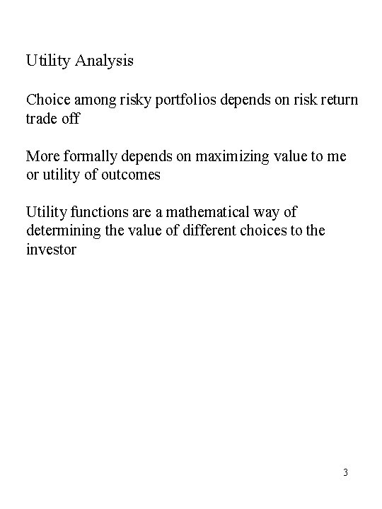 Utility Analysis Choice among risky portfolios depends on risk return trade off More formally