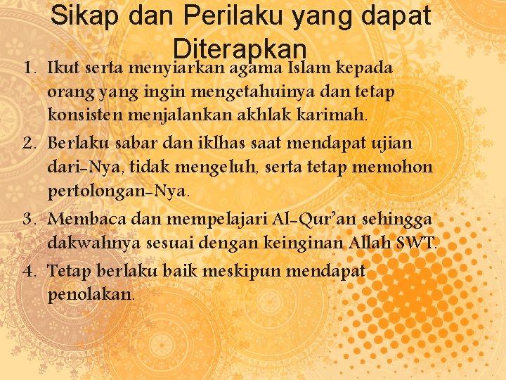 Sikap dan Perilaku yang dapat Diterapkan 1. Ikut serta menyiarkan agama Islam kepada orang