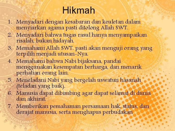 Hikmah 1. Menyadari dengan kesabaran dan keuletan dalam menyiarkan agama pasti ditolong Allah SWT.