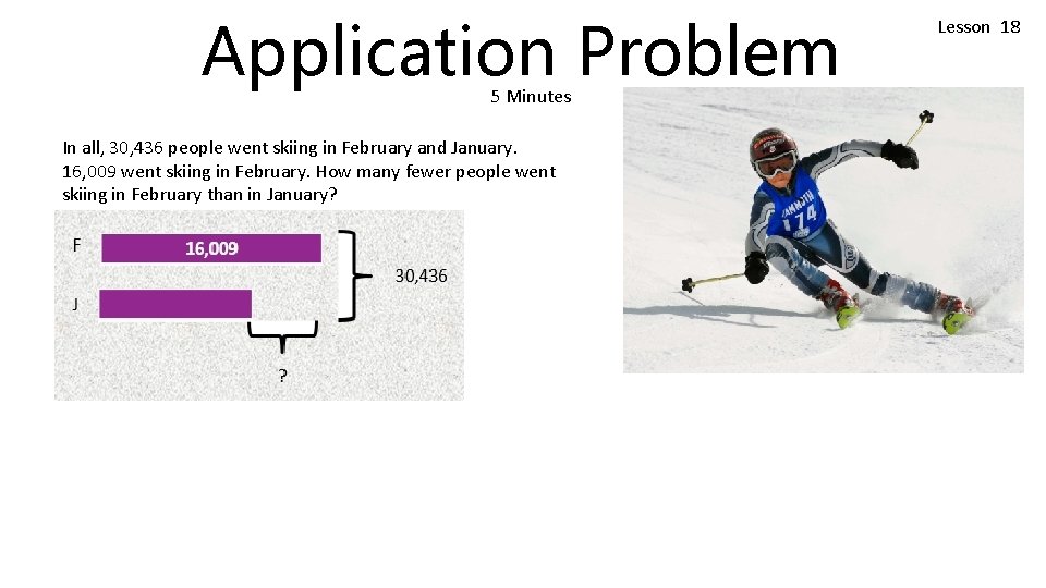 Application Problem 5 Minutes In all, 30, 436 people went skiing in February and Application Problem 5 Minutes In all, 30, 436 people went skiing in February and