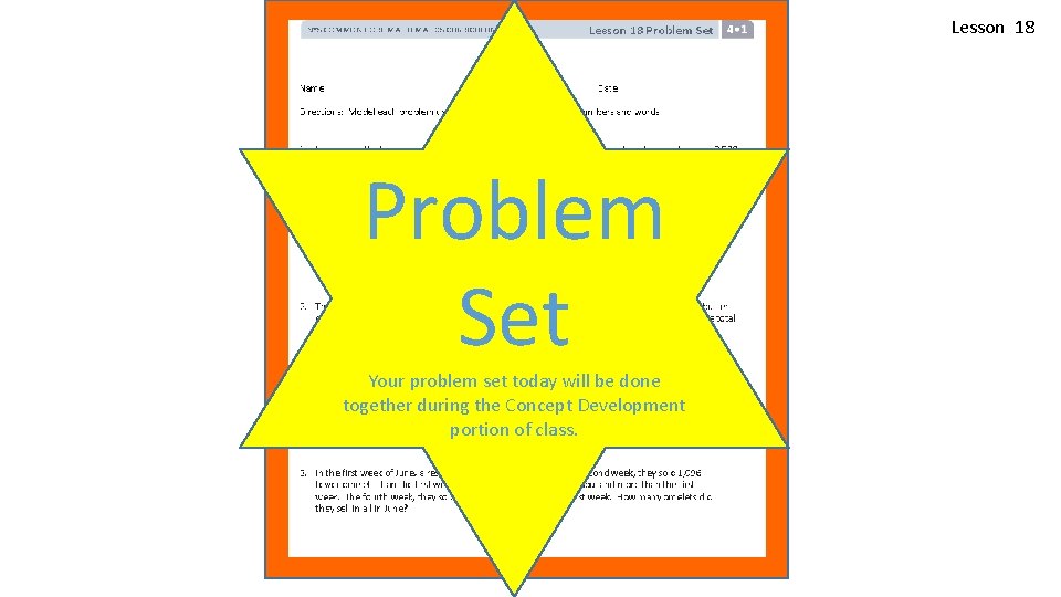 Lesson 18 Problem Set Your problem set today will be done together during the Lesson 18 Problem Set Your problem set today will be done together during the