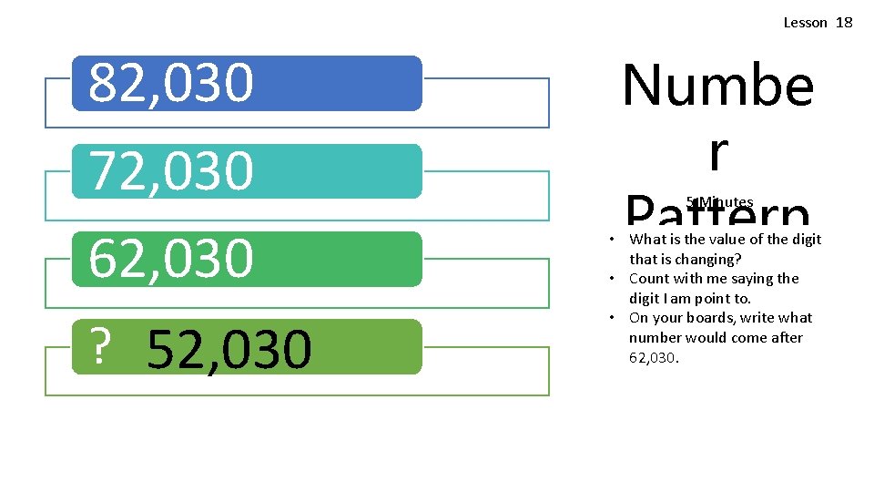 Lesson 18 82, 030 72, 030 62, 030 ? 52, 030 Numbe r Pattern Lesson 18 82, 030 72, 030 62, 030 ? 52, 030 Numbe r Pattern