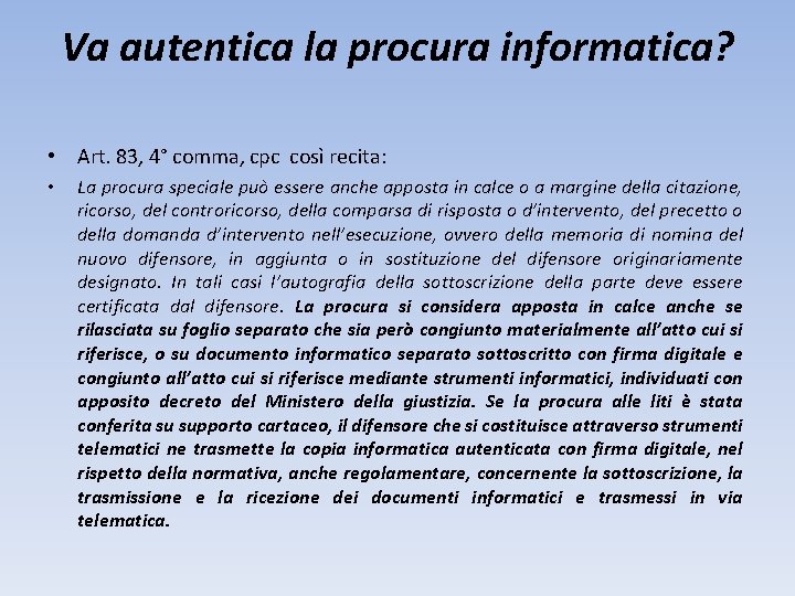 Va autentica la procura informatica? • Art. 83, 4° comma, cpc così recita: •