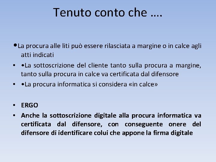 Tenuto conto che …. • La procura alle liti può essere rilasciata a margine