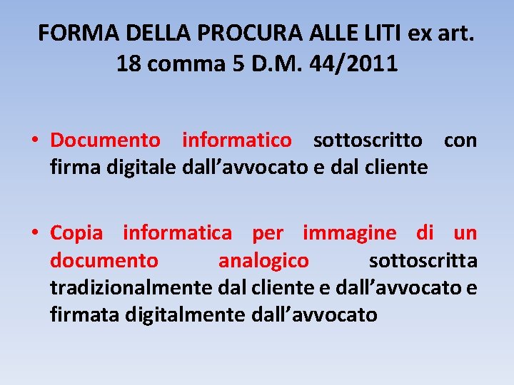 FORMA DELLA PROCURA ALLE LITI ex art. 18 comma 5 D. M. 44/2011 •