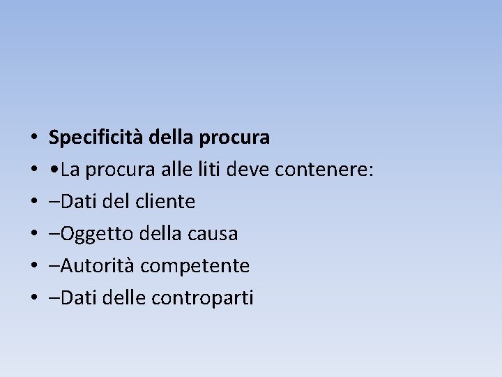  • • • Specificità della procura • La procura alle liti deve contenere: