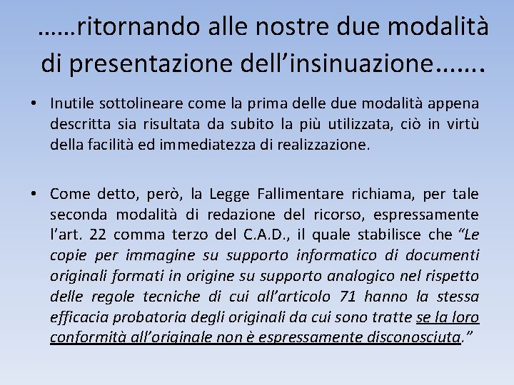 ……ritornando alle nostre due modalità di presentazione dell’insinuazione……. • Inutile sottolineare come la prima