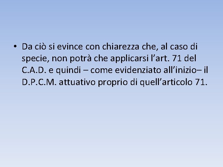  • Da ciò si evince con chiarezza che, al caso di specie, non