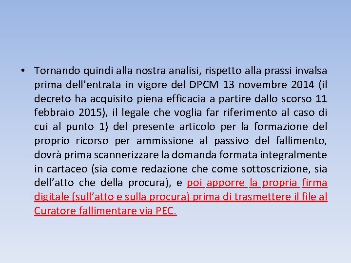  • Tornando quindi alla nostra analisi, rispetto alla prassi invalsa prima dell’entrata in