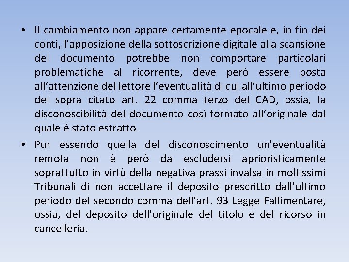  • Il cambiamento non appare certamente epocale e, in fin dei conti, l’apposizione