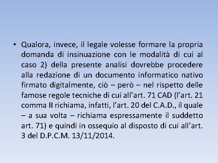  • Qualora, invece, il legale volesse formare la propria domanda di insinuazione con