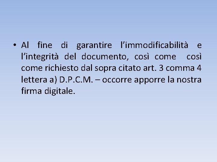  • Al fine di garantire l’immodificabilità e l’integrità del documento, così come richiesto