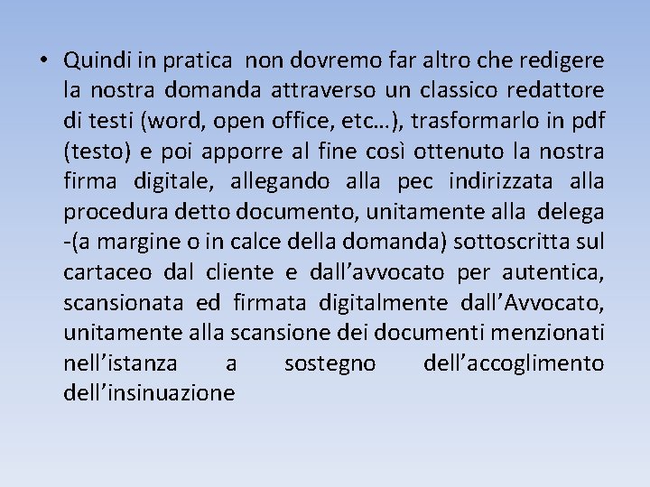  • Quindi in pratica non dovremo far altro che redigere la nostra domanda
