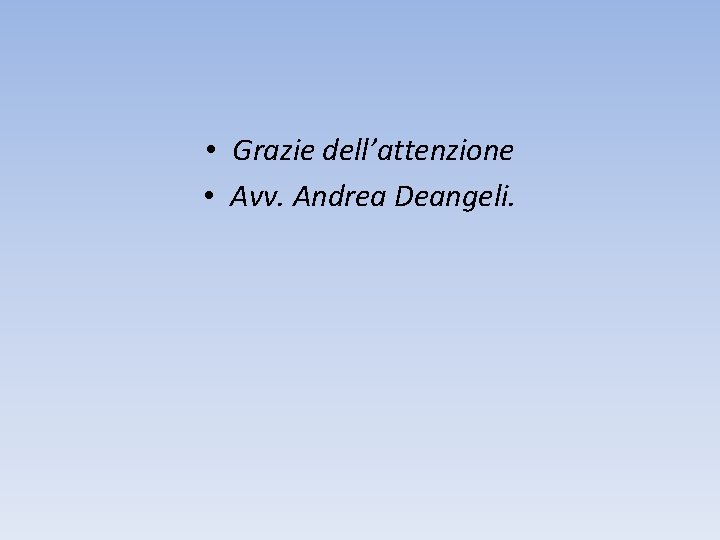  • Grazie dell’attenzione • Avv. Andrea Deangeli. 