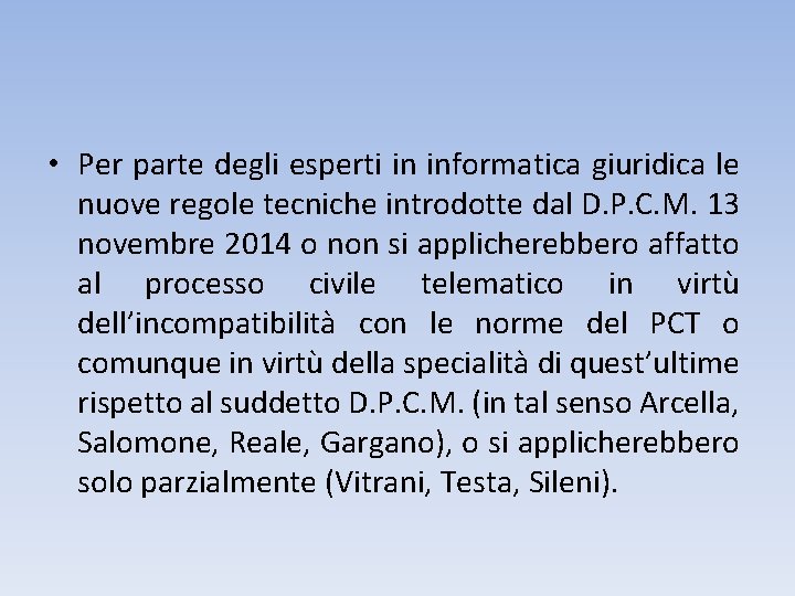  • Per parte degli esperti in informatica giuridica le nuove regole tecniche introdotte