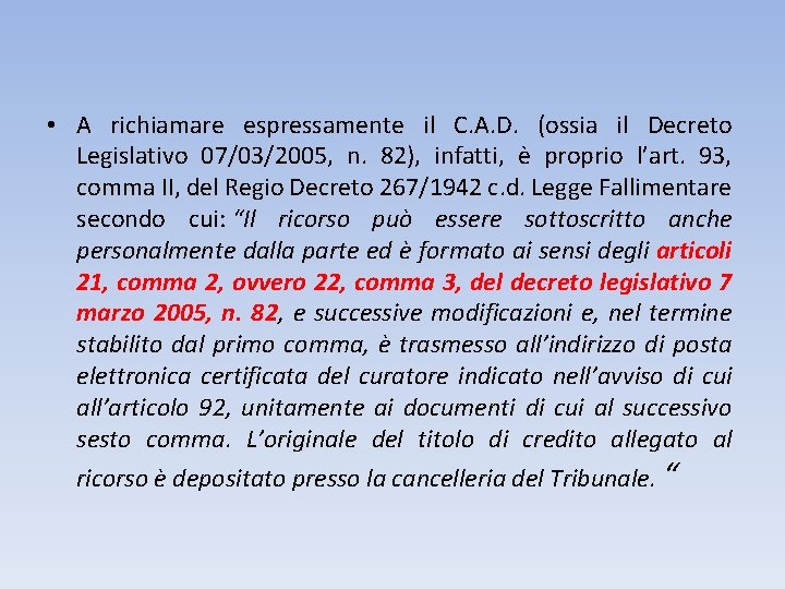  • A richiamare espressamente il C. A. D. (ossia il Decreto Legislativo 07/03/2005,