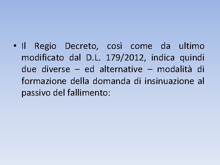  • Il Regio Decreto, così come da ultimo modificato dal D. L. 179/2012,