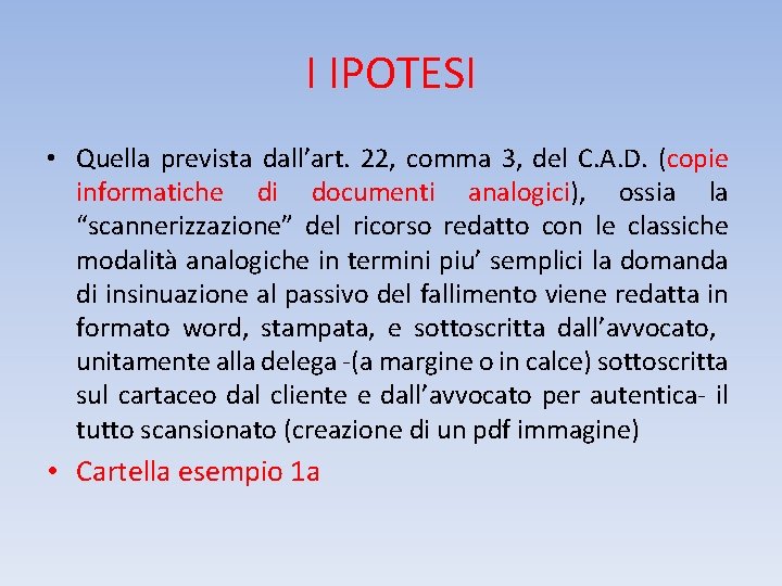 I IPOTESI • Quella prevista dall’art. 22, comma 3, del C. A. D. (copie