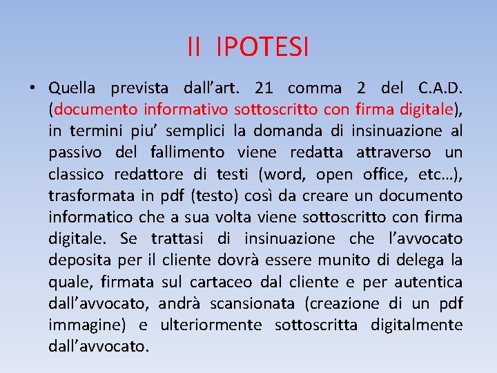 II IPOTESI • Quella prevista dall’art. 21 comma 2 del C. A. D. (documento