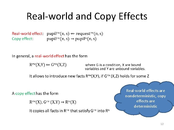 Real-world and Copy Effects • Real-world effects are nondeterministic, copy effects are deterministic 12