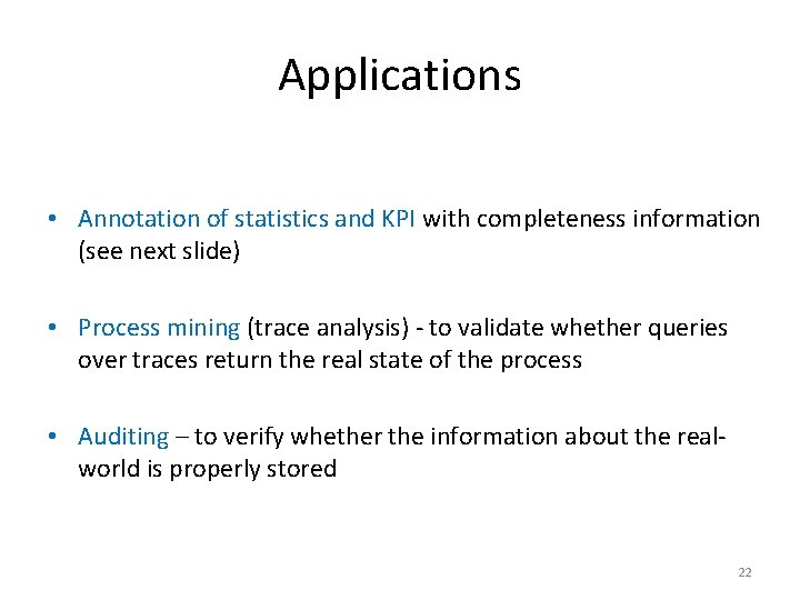 Applications • Annotation of statistics and KPI with completeness information (see next slide) •