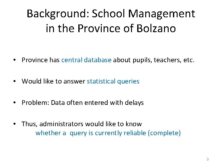 Background: School Management in the Province of Bolzano • Province has central database about