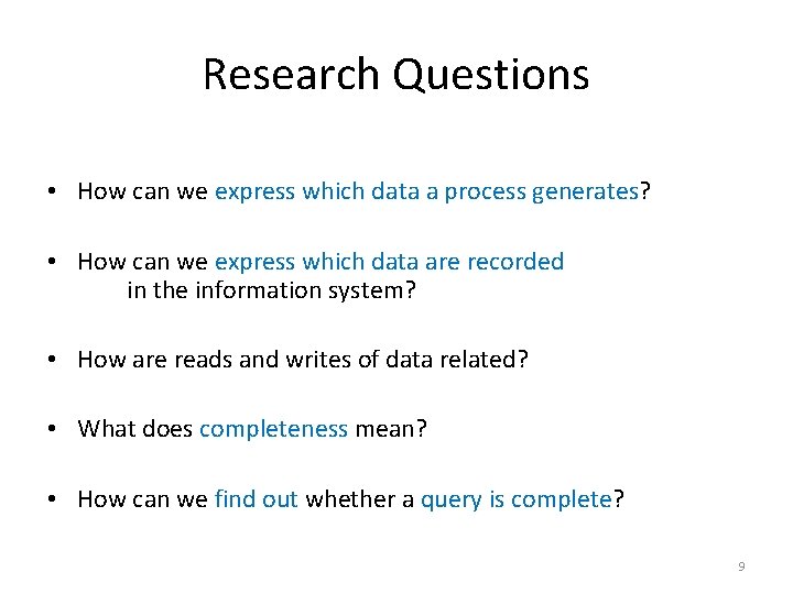 Research Questions • How can we express which data a process generates? • How