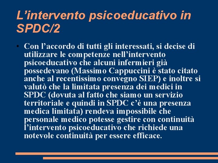 L’intervento psicoeducativo in SPDC/2 • Con l’accordo di tutti gli interessati, si decise di L’intervento psicoeducativo in SPDC/2 • Con l’accordo di tutti gli interessati, si decise di