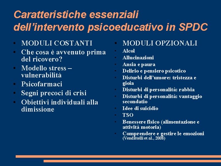 Caratteristiche essenziali dell’intervento psicoeducativo in SPDC • MODULI COSTANTI • Che cosa è avvenuto Caratteristiche essenziali dell’intervento psicoeducativo in SPDC • MODULI COSTANTI • Che cosa è avvenuto