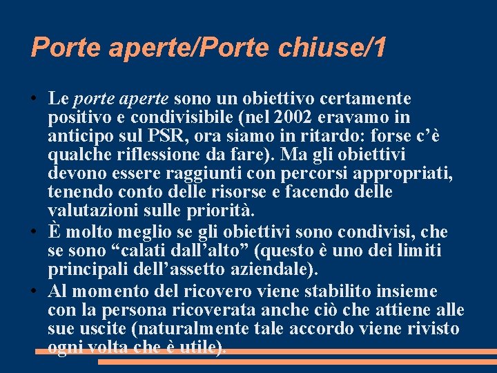 Porte aperte/Porte chiuse/1 • Le porte aperte sono un obiettivo certamente positivo e condivisibile Porte aperte/Porte chiuse/1 • Le porte aperte sono un obiettivo certamente positivo e condivisibile