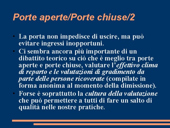 Porte aperte/Porte chiuse/2 • La porta non impedisce di uscire, ma può evitare ingressi Porte aperte/Porte chiuse/2 • La porta non impedisce di uscire, ma può evitare ingressi