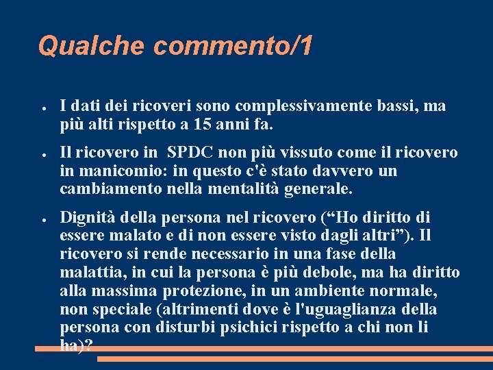 Qualche commento/1 ● ● ● I dati dei ricoveri sono complessivamente bassi, ma più Qualche commento/1 ● ● ● I dati dei ricoveri sono complessivamente bassi, ma più