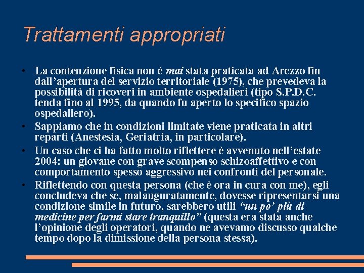 Trattamenti appropriati • La contenzione fisica non è mai stata praticata ad Arezzo fin Trattamenti appropriati • La contenzione fisica non è mai stata praticata ad Arezzo fin