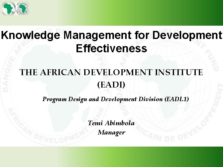 Knowledge Management for Development Effectiveness THE AFRICAN DEVELOPMENT