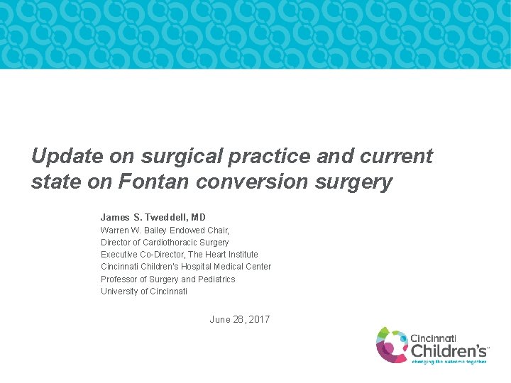 Update on surgical practice and current state on Fontan conversion surgery James S. Tweddell,