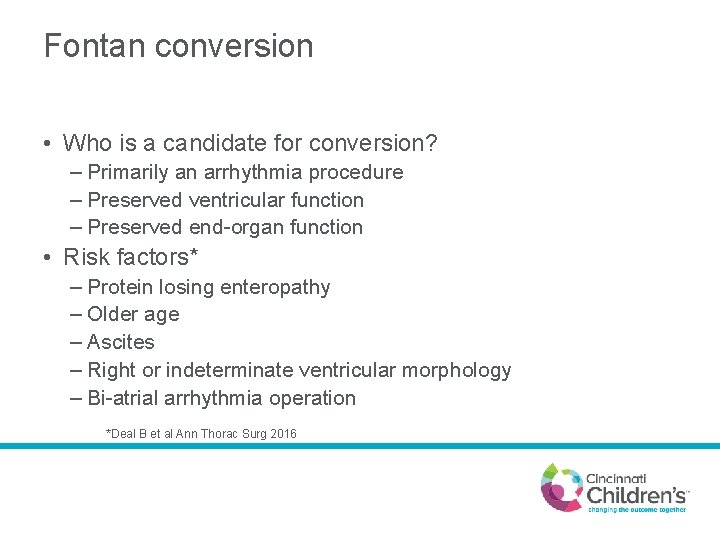 Fontan conversion • Who is a candidate for conversion? – Primarily an arrhythmia procedure