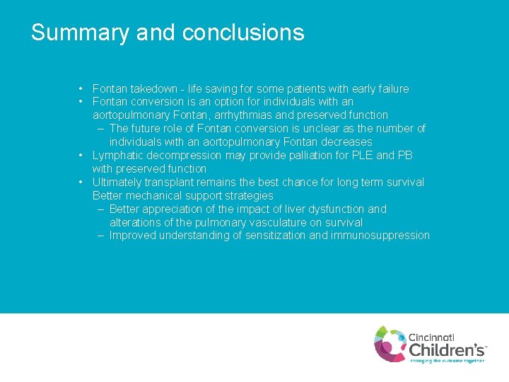 Summary and conclusions • Fontan takedown - life saving for some patients with early