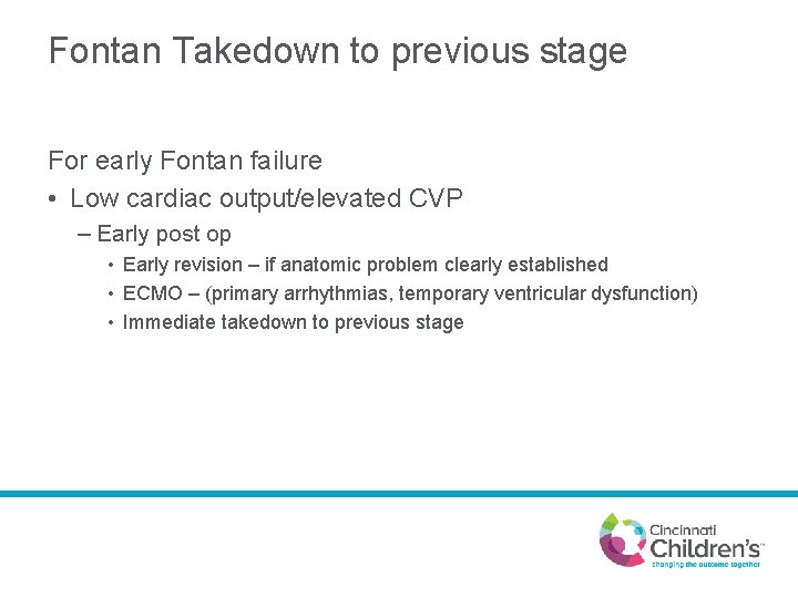 Fontan Takedown to previous stage For early Fontan failure • Low cardiac output/elevated CVP