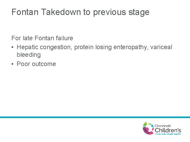 Fontan Takedown to previous stage For late Fontan failure • Hepatic congestion, protein losing