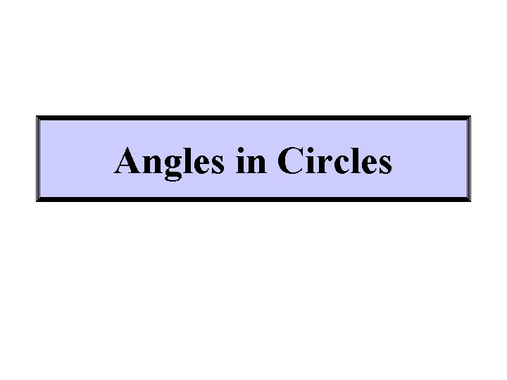 Angles in Circles 