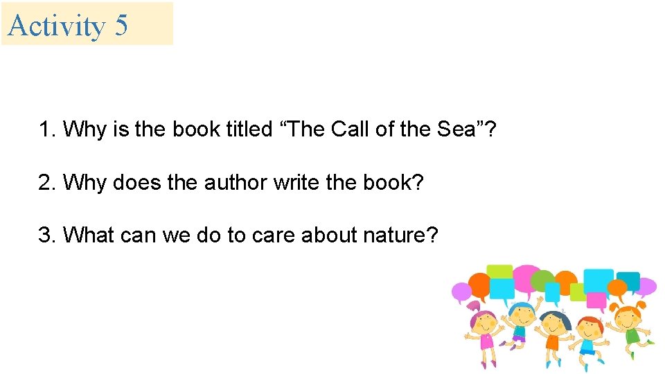 Activity 5 1. Why is the book titled “The Call of the Sea”? 2.