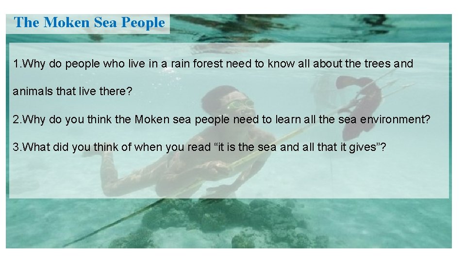 The Moken Sea People 1. Why do people who live in a rain forest